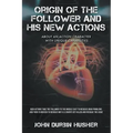 Origin of The Follower and His New Actions: About an Action Character with Unique Capabilities