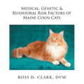 Medical, Genetic & Behavioral Risk Factors of Maine Coon Cats
