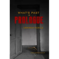 What's Past Is Prologue