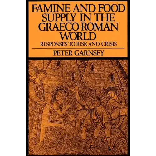 Famine and Food Supply in the Graeco-Roman World: Responses to Risk and Crisis