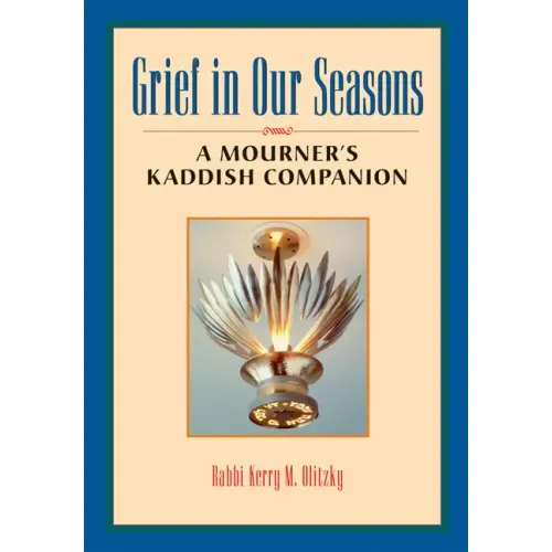 Grief in Our Seasons: A Mourner's Kaddish Companion