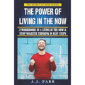 The Power of Living in the Now (2 Workbooks in 1): Living in The Now & Stop Negative Thinking in Easy Steps