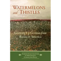 Watermelons and Thistles: Growing Up German from Russia in America