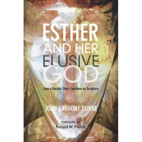 Esther and Her Elusive God: How a Secular Story Functions as Scripture