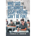 Who Said the Mechanics of Essay Writing Can't Be Fun?