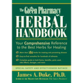 The Green Pharmacy Herbal Handbook: Your Comprehensive Reference to the Best Herbs for Healing