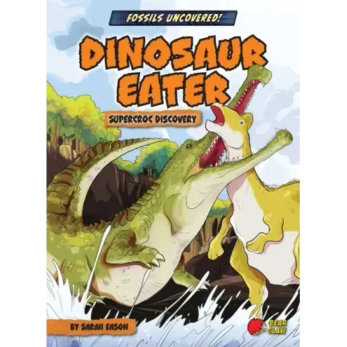Dinosaur Eater: Supercroc Discovery