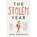 The Stolen Year: How Covid Changed Children's Lives, and Where We Go Now