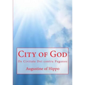 City of God: De Civitate Dei contra Paganos