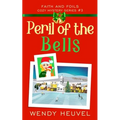 Peril of the Bells: Faith and Foils Cozy Mystery Series Book #3