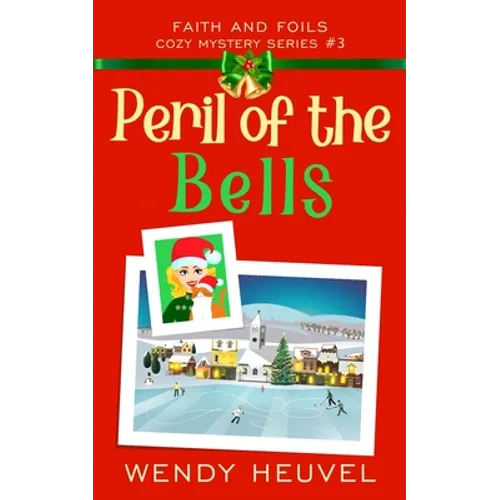 Peril of the Bells: Faith and Foils Cozy Mystery Series Book #3