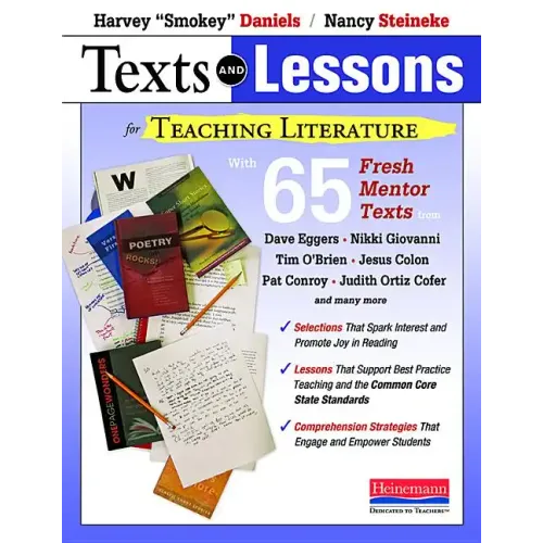 Texts and Lessons for Teaching Literature: With 65 Fresh Mentor Texts from Dave Eggers, Nikki Giovanni, Pat Conroy, Jesus C Olon, Tim O'Brien, J