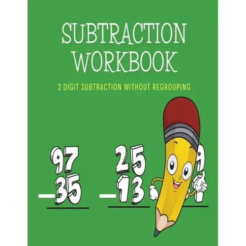Subtraction Workbook: 2 Digit Subtraction Without Regrouping/8.5x11/ /100 Pages
