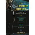 The New Celebrity Scientists: Out of the Lab and into the Limelight