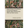 Nautical Science in Its Relation to Practical Navigation, Together with a Study of the Tides and Tidal Currents