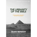 The Urbanity of the Bible: Rediscovering the Urban Nature of the Bible