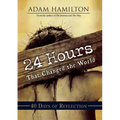 24 Hours That Changed the World: 40 Days of Reflection