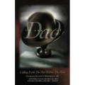 In Search of Dad: Calling Forth the Dad within the Man