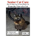 Senior Cat Care: - How To Take Care of Your Elderly Cat - From the View of a Cat
