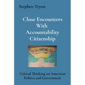 Close Encounters With Accountability Citizenship: Critical Thinking on American Politics and Government