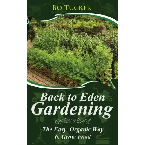 Back to Eden Gardening: The Easy Organic Way to Grow Food
