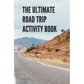 The Ultimate Road Trip Activity Book: 100 Pages of Gaming Fun! Eight different games (including 3D Tic Tac Toe), hours of Light Easy Fun Game play wit
