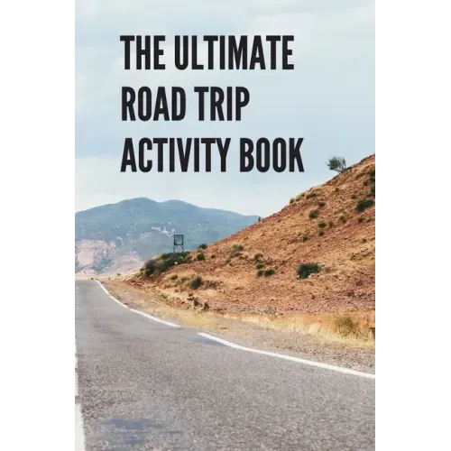 The Ultimate Road Trip Activity Book: 100 Pages of Gaming Fun! Eight different games (including 3D Tic Tac Toe), hours of Light Easy Fun Game play wit
