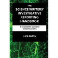 The Science Writers' Investigative Reporting Handbook: A Beginner's Guide to Investigations