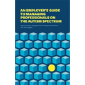 An Employer's Guide to Managing Professionals on the Autism Spectrum