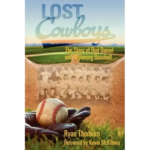 Lost Cowboys: The Story of Bud Daniel and Wyoming Baseball