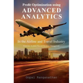 Profit Optimization Using Advanced Analytics in the Airline and Travel Industry: Futuristic Systems Beyond Revenue Management