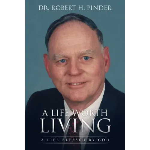 A Life Worth Living: A Life Blessed By God