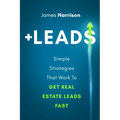 +Leads: Simple Strategies That Work To Get Real Estate Leads Fast