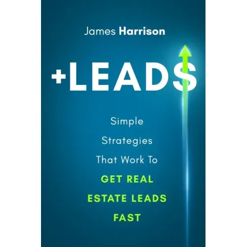 +Leads: Simple Strategies That Work To Get Real Estate Leads Fast