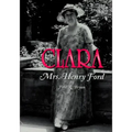 Clara: Mrs. Henry Ford
