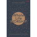 Whole Life Worship: Empowering Disciples for the Frontline