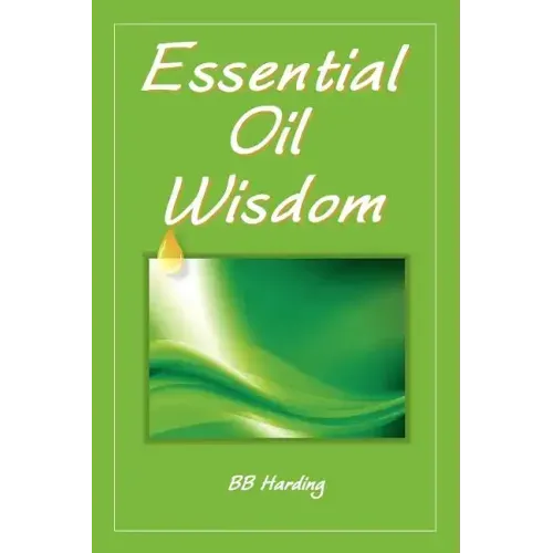 Essential Oil Wisdom