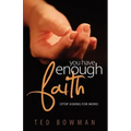 You Have Enough Faith Stop Asking for More