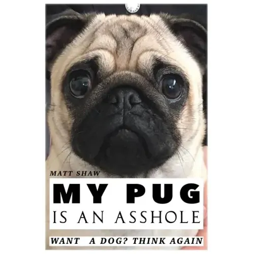 My Pug is an Asshole