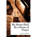 My House Shall Be a House of Prayer