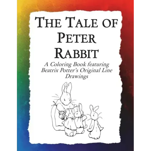 The Tale of Peter Rabbit Coloring Book: Beatrix Potter's Original Illustrations from the Classic Children's Story