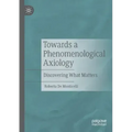 Towards a Phenomenological Axiology: Discovering What Matters