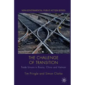 The Challenge of Transition: Trade Unions in Russia, China and Vietnam