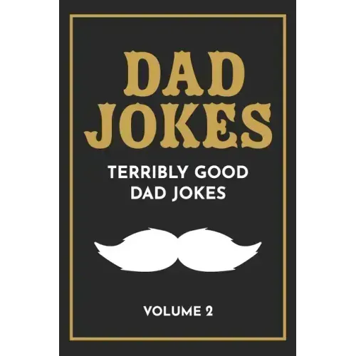 Dad Jokes: The Terribly Good Dad jokes book Father's Day gift, Dads Birthday Gift, Christmas Gift For Dads