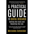A Practical Guide to Digital Research: Getting the Facts and Rejecting the Lies