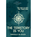The map is not the territory, the territory is you