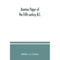 Aramaic papyri of the fifth century B.C.