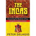 The Incas - Uncovering The Mysteries of Inca
