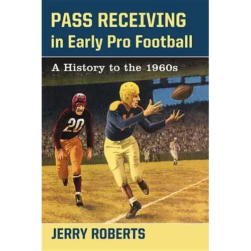 Pass Receiving in Early Pro Football: A History to the 1960s