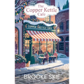 The Copper Kettle Cafe: A comforting story of love, community, humor, and the magic of finding home!